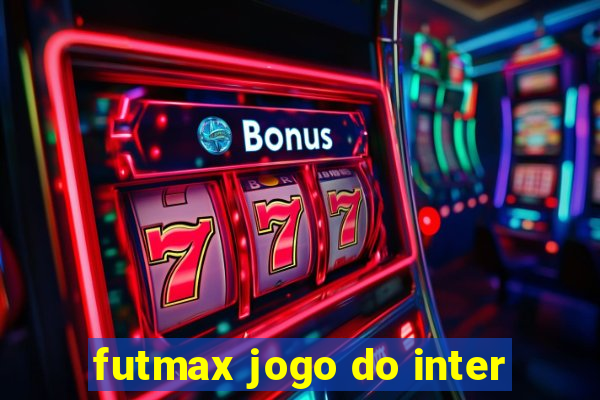 futmax jogo do inter